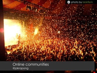 Online communities  @jakrapong photo by  larskflem 