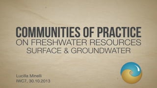 Communities of practice on freshwater resources surface & groundwater