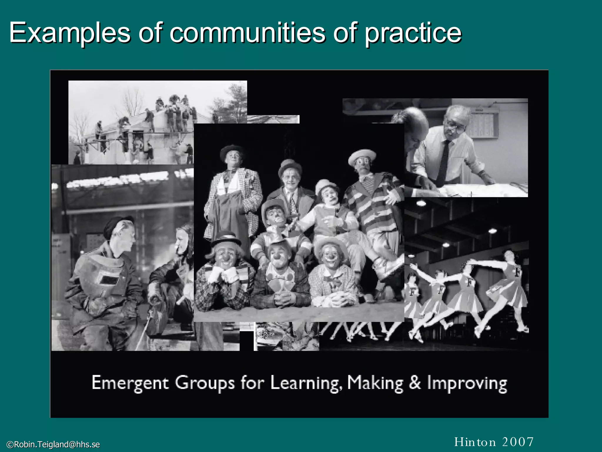 Examples of communities of practice Hinton 2007 