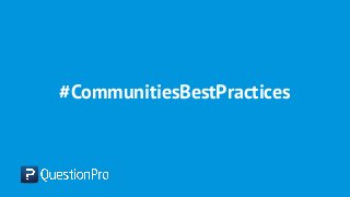 #CommunitiesBestPractices
 