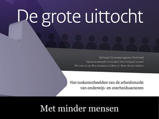 Met minder mensen
 