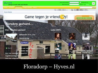 Floradorp – Hyves.nl
 