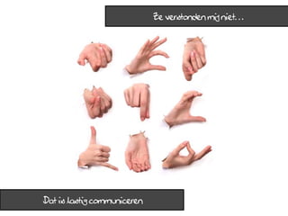 Ze verstonden mij niet…




Dat is lastig communiceren
 