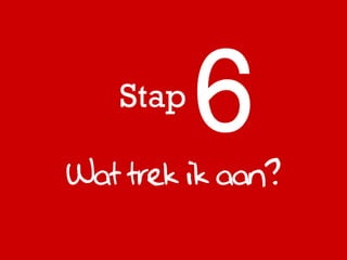 Stap

Wat trek ik aan?
 