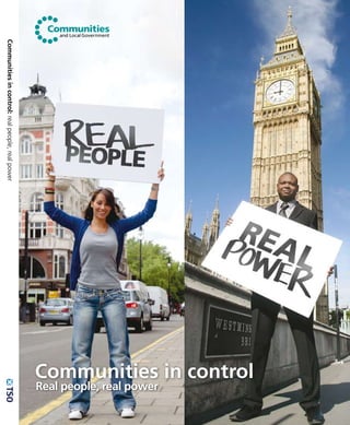 Communities in control
                                                                    Real people, real power
Communities in control: real people, real power
 