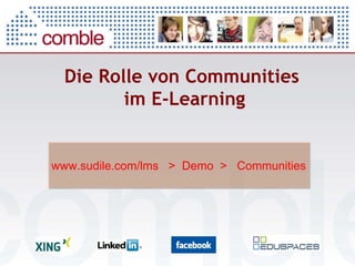 Die Rolle von Communities  im E-Learning www.sudile.com/lms  >  Demo  >  Communities 