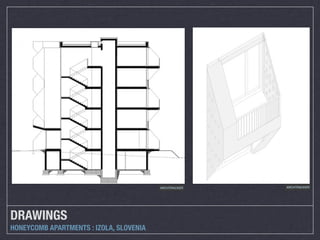 ARCHTRACKER   ARCHTRACKER




DRAWINGS
HONEYCOMB APARTMENTS : IZOLA, SLOVENIA
 