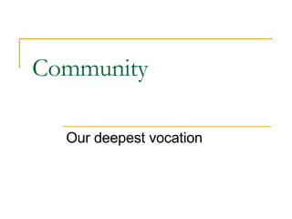 Community Our deepest vocation 