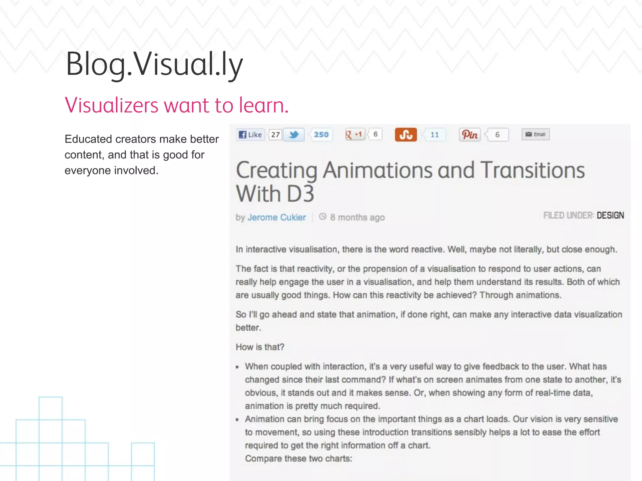 Blog.Visual.ly
Visualizers want to learn.
Educated creators make better
content, and that is good for
everyone involved.
 