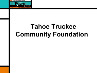 Tahoe Truckee
Community Foundation

 