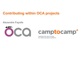 Contributing within OCA projects
Alexandre Fayolle
 