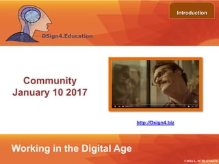 ©2013 LHST sarl
Working in the Digital Age
Introduction
©2016 L. SCHLENKER
Community
January 10 2017
http://Dsign4.biz
 