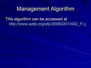 Management Algorithm This algorithm can be accessed at  http://www.aafp.org/afp/20060201/442_f1.gif 