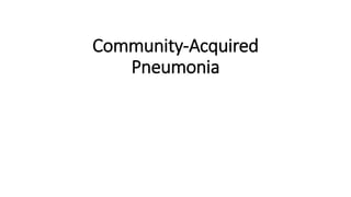 Community-Acquired
Pneumonia
 