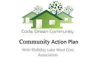 Community  Action Plan With  Holiday  Lake West Civic Association 