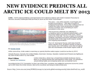 NEW EVIDENCE PREDICTS ALL ARCTIC ICE COULD MELT BY 2013 Source: http://www.cnn.com/2009/WORLD/europe/01/29/arctic.global.w...