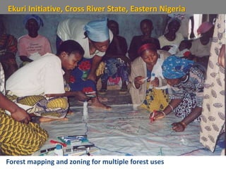 Ekuri Initiative, Cross River State, Eastern Nigeria
Forest mapping and zoning for multiple forest uses
 