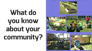 What do
you know
about your
community?
 