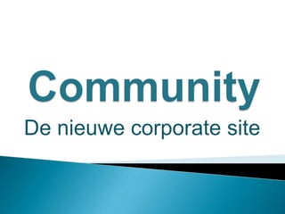 Community De nieuwe corporate site 