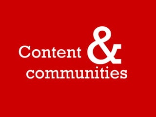 Content
 communities
 