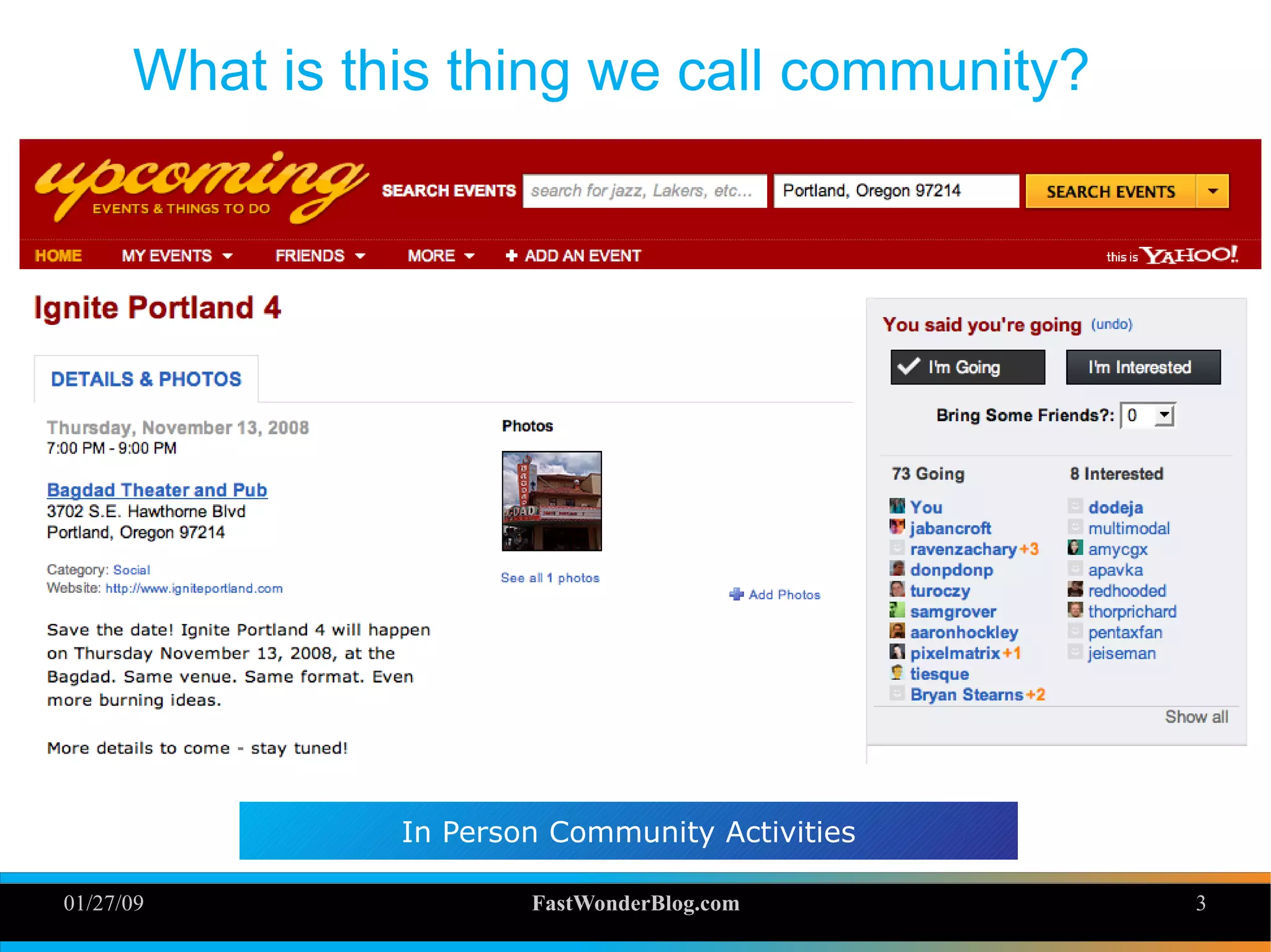 01/27/09 FastWonderBlog.com 3
What is this thing we call community?
3
In Person Community Activities
 