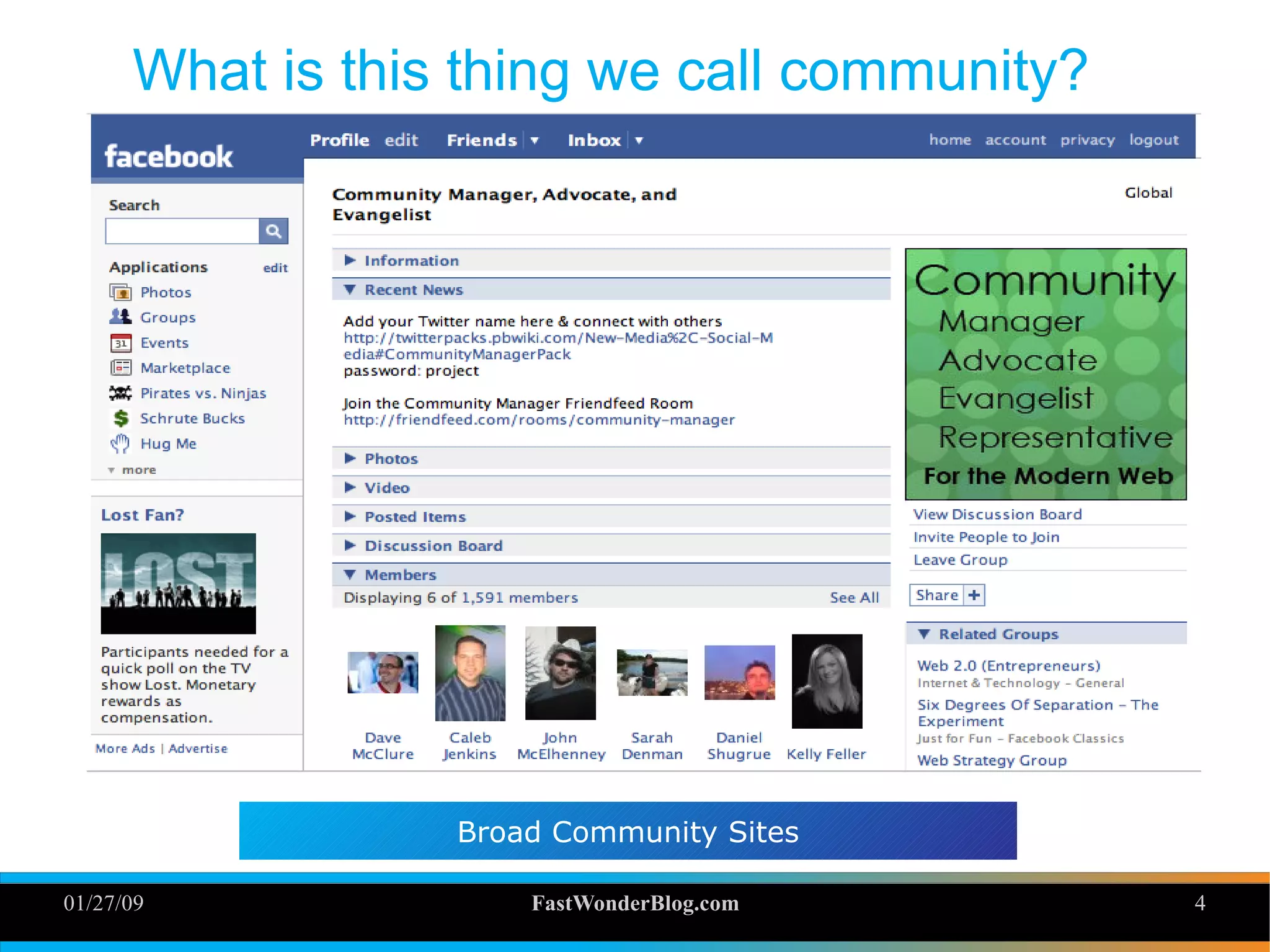 01/27/09 FastWonderBlog.com 4
What is this thing we call community?
4
Broad Community Sites
 