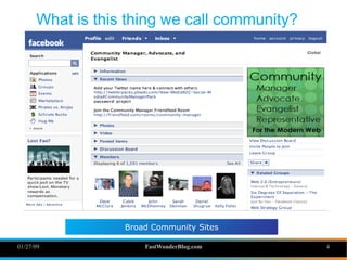 01/27/09 FastWonderBlog.com 4
What is this thing we call community?
4
Broad Community Sites
 