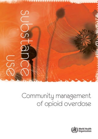 substance
use
Community management
of opioid overdose
 