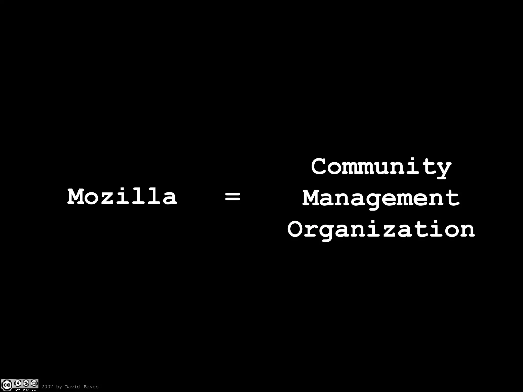 Mozilla  = Community Management Organization 