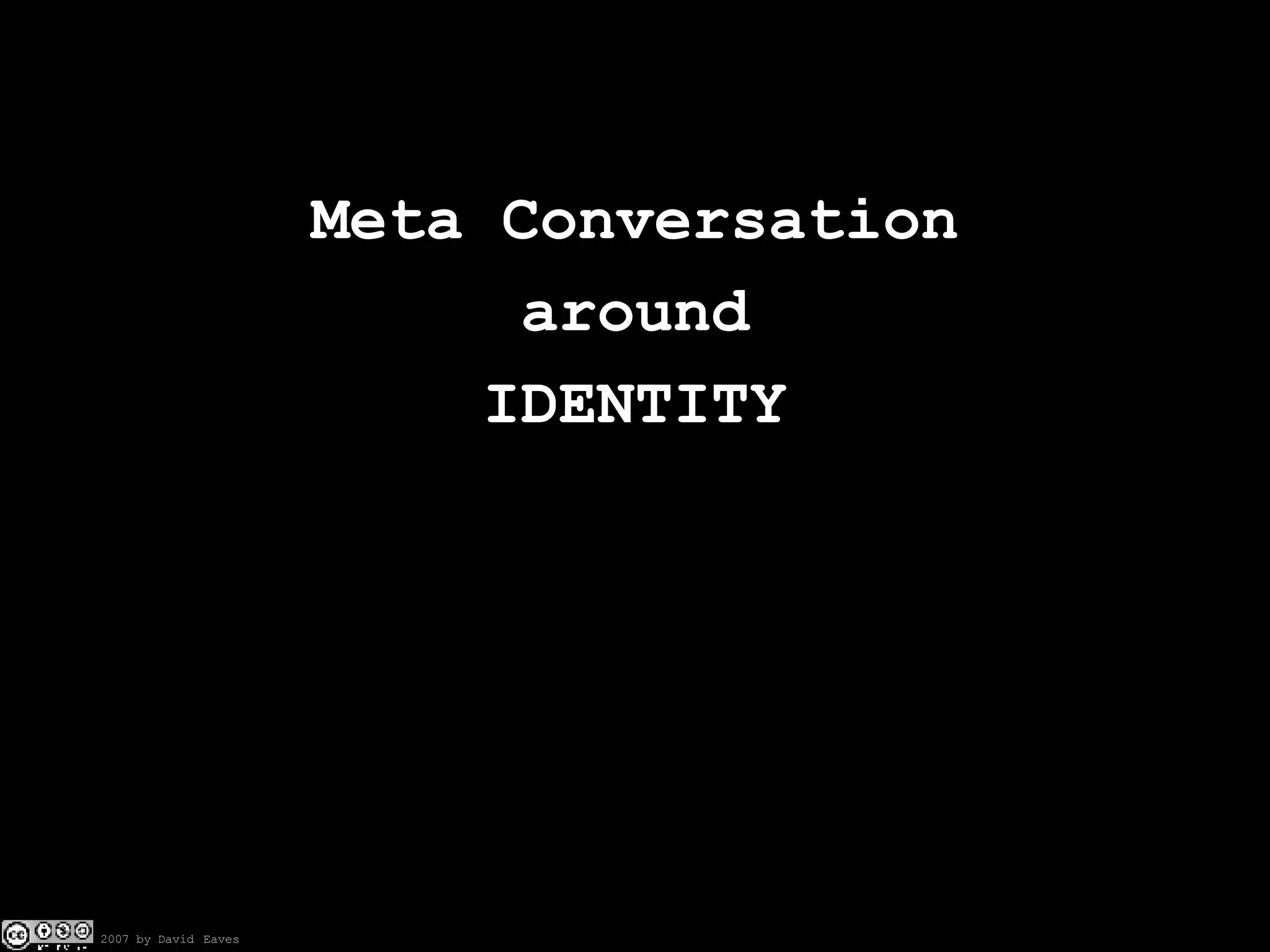Meta Conversation around IDENTITY 