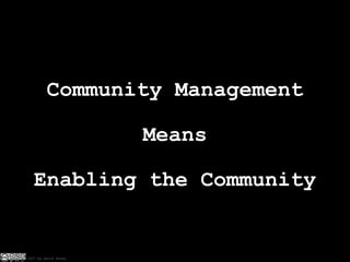 Community Management Means Enabling the Community 