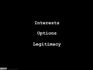 Interests Options Legitimacy 