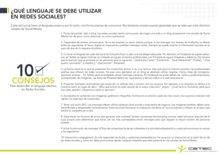 Cada red social tiene un lenguaje propio y por lo tanto, una forma precisa de comunicar. No obstante, existen pautas generales que se adecuan a los distintos
canales de Social Media.
1. Punto de partida: web o blog. Las redes sociales tienen como punto de origen una web o un blog empresarial. Los canales de Social
Media han de servir como altavoces, no como sustitutivos.
2. Capacidad de síntesis comunicativa. Se ha de emplear un estilo directo porque, si los mensajes son breves, se multiplica su efecto
entre los seguidores. El lector digital es impaciente y prefiere mensajes cortos. Siempre se puede ampliar la información provista en el
caso de que así lo requiera el público.
3. Conocer el lenguaje de cada red social es vital para llevar a cabo una estrategia adecuada. Por ejemplo, en Facebook se siguen perso-
nas, en Twitter se siguen noticias, en LinkedIn se siguen contactos profesionales y en Pinterest se siguen imágenes y adjetivos. De manera
que la reacción que se produce en las personas sería la siguiente: “¡Qué bueno verte!” (Facebook), “¡Qué interesante!” (Twitter), “¡Qué
bueno conocerte!” (LinkedIn) y “¡Qué bonito!” (Pinterest).
4. La forma visual en la que se presentan los contenidos anima, o no, a su lectura. Hay que sacar el máximo partido a las posibilidades
gráficas que ofrecen las redes sociales. He aquí unos ejemplos: en un blog se deberían utilizar negritas, títulos, listas de conceptos,
optimizar enlaces… En Twitter sería aconsejable utilizar hashtags y enlaces. En Facebook los posts deben ser cortos y preferentemente,
acompañados de imágenes. Las fotos de Pinterest deben ser inspiradoras y derivar tráfico a la web empresarial…
5. Proyectar mensajes cautivadores que propicien un diálogo real y cercano con los usuarios. Por ejemplo, si tu empresa se dedica a la
industria textil, en lugar de decir “¡Mira qué bonito es este vestido de la nueva colección!” expón: “¿Cuál sería tu momento ideal para
lucir este vestido?, ¡Queremos saber tu opinión!”.
6. Acompañar el contenido con imágenes, gráficos e infografías. Vivimos en un entorno cada vez más visual y los usuarios conectan más
rápido con este tipo de contenidos.
7. Tener una visión SEO. Los mensajes deben utilizar palabras clave acorde a cada sector de negocio. Las imágenes también deben estar
renombradas y etiquetadas correctamente. Estas acciones favorecen la indexación de datos en los buscadores e influyen en el peso que
tendrá tu compañía en la red.
8. Determinar los horarios de envío que generan más viralidad. Existen numerosas herramientas (incluso cada red social dispone de la
suya propia) para determinar qué horas son las más aconsejables emitir mensajes para que lleguen al mayor número de personas
posible.
9. Evitar la saturación de mensajes. El flujo de contenidos ha de ser coherente a la actividad empresarial y a cada red social para no cansar
a los seguidores.
10. Interacción y engagement. Es vital responder las dudas y cuestiones planteadas por los usuarios. La interacción es la razón de ser de
las redes sociales y, como tal, debe promoverse desde cualquier empresa que esté presente en los canales de Social Media.
¿QUÉ LENGUAJE SE DEBE UTILIZAR
EN REDES SOCIALES?
10CONSEJOSPara desarrollar un lenguaje efectivo
en Redes Sociales
 