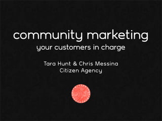 Community Marketing: Your Customers in Charge