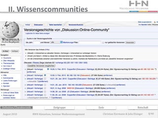 II. Wissenscommunities




Definition/Charakteristik                  Zielgruppe                 Ziele                             Botschaft

August 2010                 RWH Künzelsau, Seminar Medienmanagement       Christian Eiermann & Julia Elsinger       8/40
 