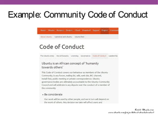 Example: Community Code of Conduct




                                                      Cre dit: Ubuntu. co m
       ...