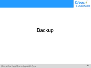 Making Clean Local Energy Accessible Now 40
Backup
 