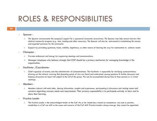 ROLES & RESPONSIBILITIES
64

      Sponsor :
          The Sponsor communicates the company's support for a sponsored comm...