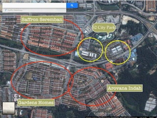 S2 City Park
Saffron Seremban
Gardens Homes
Arovana Indah
 