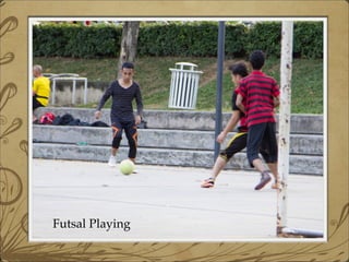 Futsal Playing
 