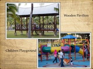 Wooden Pavilion
Children Playground
 