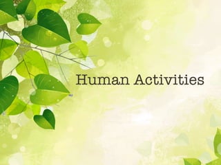 Human Activities
 