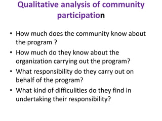 Disadvantages of community
participation
-participation doesn’t occur automatically , it is
a process .it involves time ,h...