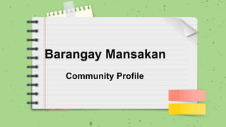 Barangay Mansakan
Community Profile
 