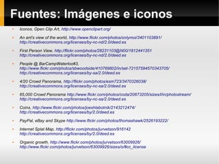 Fuentes: Imágenes e iconos
   Iconos, Open Clip Art, http://www.openclipart.org/
   An ant's view of the world, http://w...