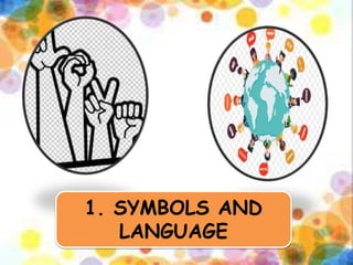 1. SYMBOLS AND
LANGUAGE
 