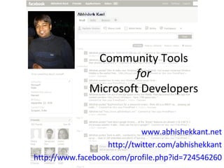 www.abhishekkant.net http://twitter.com/abhishekkant http://www.facebook.com/profile.php?id=724546260 Community Tools for Microsoft Developers 