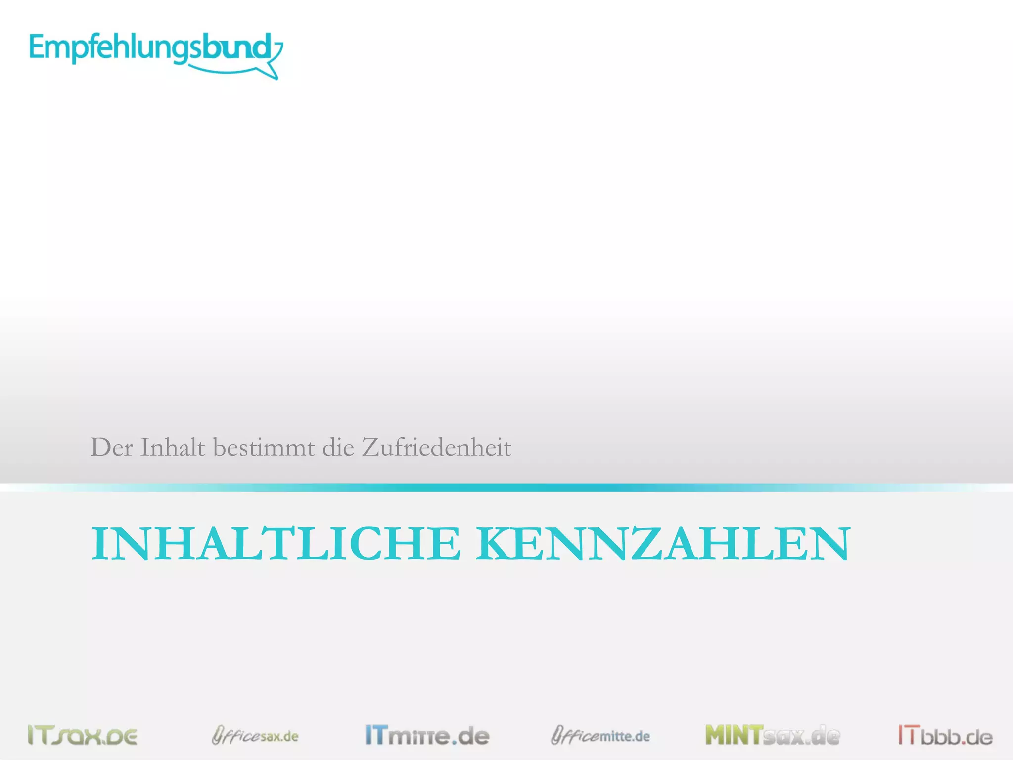INHALTLICHE KENNZAHLEN
Der Inhalt bestimmt die Zufriedenheit
 