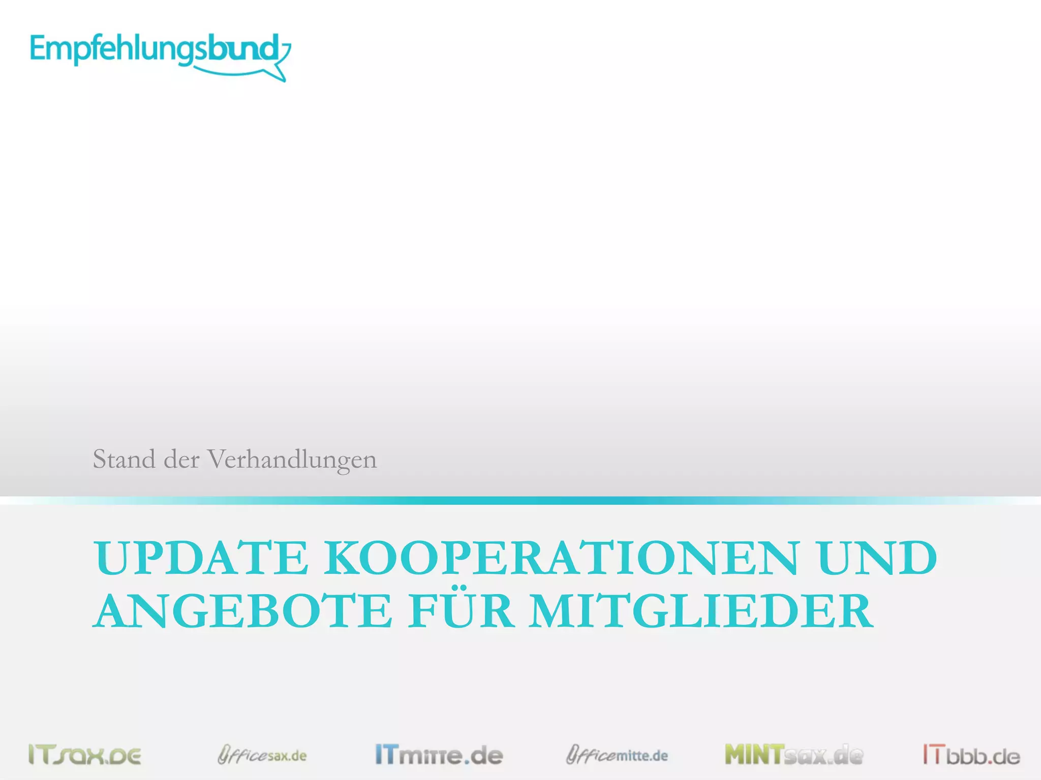 UPDATE KOOPERATIONEN UND
ANGEBOTE FÜR MITGLIEDER
Stand der Verhandlungen
 