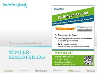 WINTER-
SEMESTER 2013
Neuauflage mit neuem Format
 